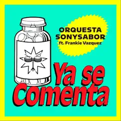 Ya Se Comenta (feat. Frankie Vazquez) - Single by Orquesta Sonysabor album reviews, ratings, credits
