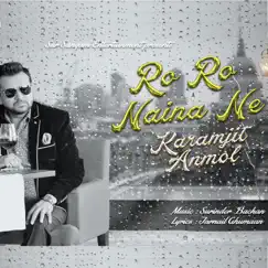 Ro Ro Naina Ne by Karamjit Anmol album reviews, ratings, credits