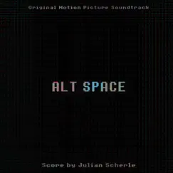 Alt Space (Original Motion Picture Soundtrack) by Julian Scherle, Ambroise, The Vernes & gobbinjr album reviews, ratings, credits