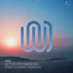 Better off Unkown (feat. Dominic Donner) - Single by YVO album reviews, ratings, credits