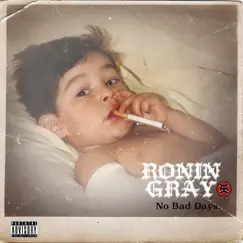 No Bad Days - EP by Ronin Gray album reviews, ratings, credits