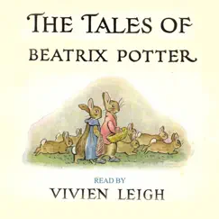 The Tales of Beatrix Potter: The Complete Vivien Leigh Recordings (Remastered) by Beatrix Potter & Vivien Leigh album reviews, ratings, credits