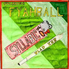 Syllabic (feat. Fyahball) Song Lyrics