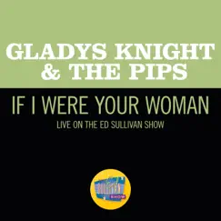 If I Were Your Woman (Live On The Ed Sullivan Show, February 7, 1971) - Single by Gladys Knight & The Pips album reviews, ratings, credits