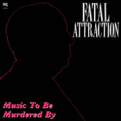 Music to Be Murdered By - Single by Fatal Attraction album reviews, ratings, credits