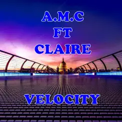 Velocity (feat. Claire) - Single by A M C album reviews, ratings, credits