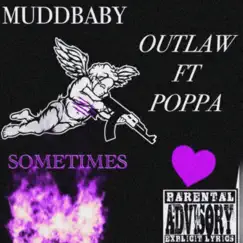 Sometimes (feat. Poppa) - Single by Outlaw MuddBaby album reviews, ratings, credits