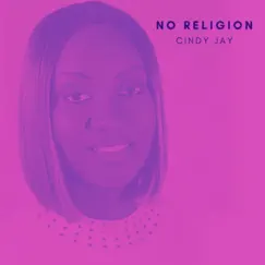 No Religion - Single by Cindy Jay album reviews, ratings, credits