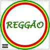 Reggão - Single album lyrics, reviews, download