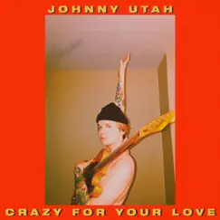Crazy For Your Love - Single by JAWNY album reviews, ratings, credits