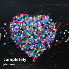 Completely - Single by John Covert album reviews, ratings, credits