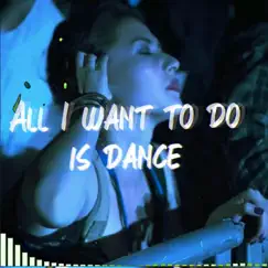 All I Want to Do Is Dance Song Lyrics