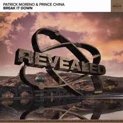 Break It Down - Single by Patrick Moreno, Prince China & Revealed Recordings album reviews, ratings, credits