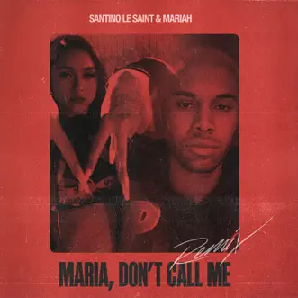 Maria Don't Call Me (Remix) - Single by Santino Le Saint & Mariah Angeliq album download