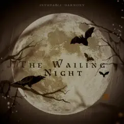 The Wailing Night - Single by Invadable Harmony album reviews, ratings, credits