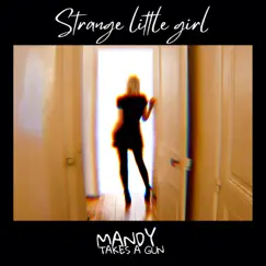 Strange Little Girl - Single by Mandy Takes A Gun album reviews, ratings, credits