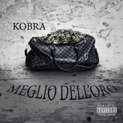 Meglio Dell' Oro - Single by Kobra album reviews, ratings, credits