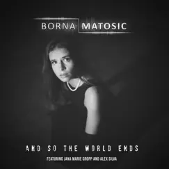 And So the World Ends (feat. Alex Silva & Jana Marie Gropp) Song Lyrics
