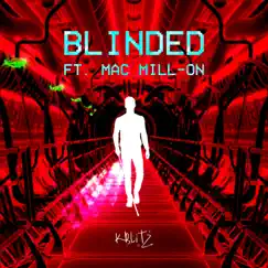 Blinded (feat. Mac Millon) - Single by K-Blitz album reviews, ratings, credits