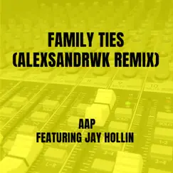 Family Ties (feat. Jay Hollin) [Alexsandrwk Remix] Song Lyrics