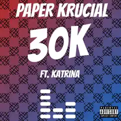 30k (feat. Katrina) - Single by Paper Krucial album reviews, ratings, credits