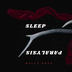 Sleep Paralysis (feat. Teacha) - Single by Kelly Love album reviews, ratings, credits