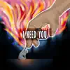 I Need You - Single album lyrics, reviews, download