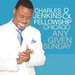 Any Given Sunday (Live) by Charles Jenkins & Fellowship Chicago album reviews, ratings, credits