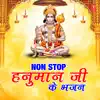 Non Stop Hanuman Ji Ke Bhajans album lyrics, reviews, download