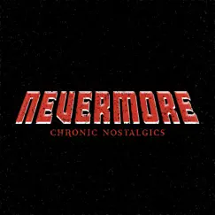 Nevermore - Single by Chronic Nostalgics album reviews, ratings, credits