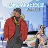 Come and Kick It - Single album lyrics, reviews, download