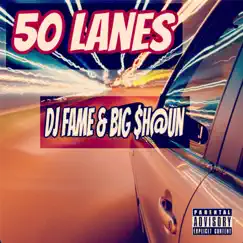 50 Lanes (feat. Big Shaun) - Single by DJ Fame album reviews, ratings, credits