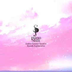 Endless Summer Vacation (Ryosuke Kojima remix) - Single by Piano Shift album reviews, ratings, credits