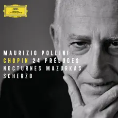Chopin: 24 Preludes, Nocturnes, Mazurkas & Scherzo by Maurizio Pollini album reviews, ratings, credits