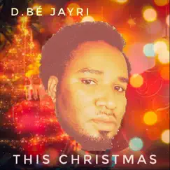 This Christmas - Single by D.bé Jayri album reviews, ratings, credits