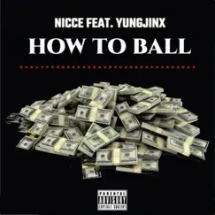 HOW TO BALL (feat. Yung Jinx) Song Lyrics