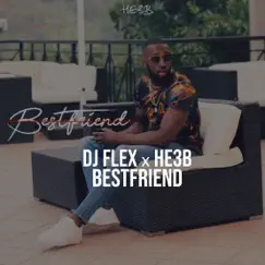 BestFriend - Single by DJ Flex & HE3B album reviews, ratings, credits
