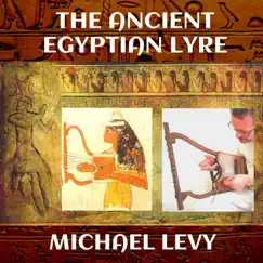 The Ancient Egyptian Lyre by Michael Levy album reviews, ratings, credits