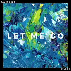 Let Me Go (feat. Ellen K) - Single by David Dezo album reviews, ratings, credits