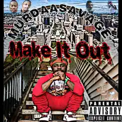 Make It out Da Hood - Single by MurdaaSavage album reviews, ratings, credits