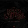 Bad Vibes - Single album lyrics, reviews, download