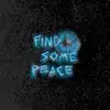 Find Some Peace (feat. DeRay, Dell & West) - Single album lyrics, reviews, download