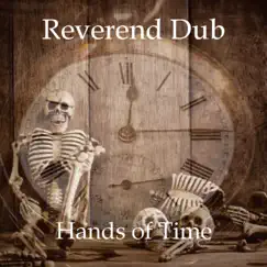 Hands of Time - Single by Reverend Dub album reviews, ratings, credits