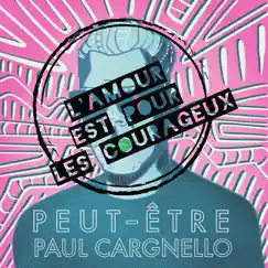 L'amour est pour les courageux - Single by Paul Cargnello album reviews, ratings, credits