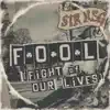 Fool (Fight of Our Lives) - Single album lyrics, reviews, download