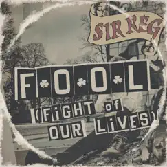 Fool (Fight of Our Lives) - Single by SIR REG album reviews, ratings, credits