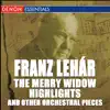 Lehár: The Merry Widow Highlights and Other Orchestral Pieces album lyrics, reviews, download
