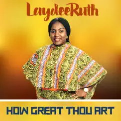 HOW Great Thou ART - Single by LaydeeRuth album reviews, ratings, credits