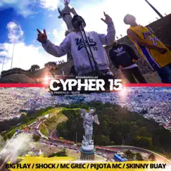 Cypher 15 (feat. Big Flay, Shock, Mc Grec, Pejota Mc, Skinny Buay & Sudamery Jane's) Song Lyrics