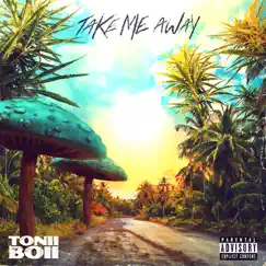 Take Me Away - Single by Tonii Boii album reviews, ratings, credits